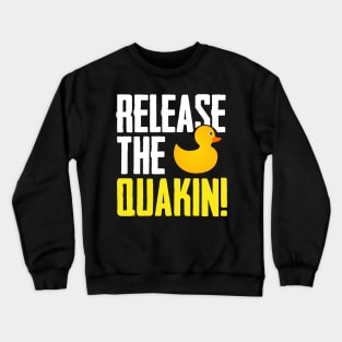 Release The Quackin Rubber Duck Crewneck Sweatshirt